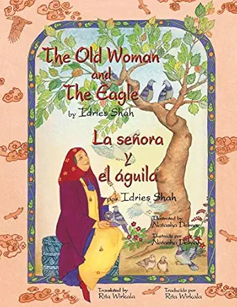 the old woman and the eagle la sea ora y el a guila english 1st edition idries shah ,natasha delmar ,rita