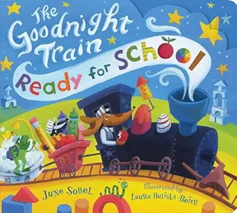 the goodnight train ready for school 1st edition june sobel ,laura huliska beith 0063354144, 978-0063354142