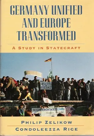 germany unified and europe transformed a study in statecraft 1st edition philip d zelikow ,condoleezza rice