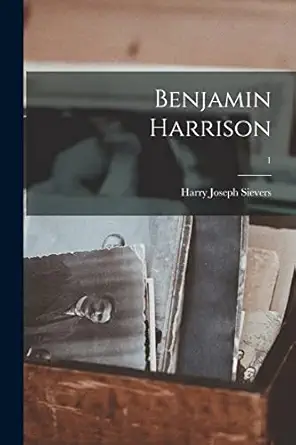 benjamin harrison 1 1st edition harry joseph 1920 sievers 1014228093, 978-1014228093