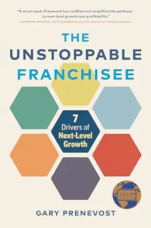 the unstoppable franchisee 7 drivers of next level growth 1st edition gary prenevost 1773271911,