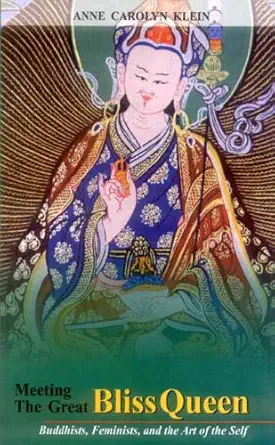 meeting the great bliss queen buddhists feminists and the art of the self 1st edition anne carolyn klein