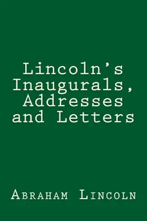 lincolns inaugurals addresses and letters a selection 1st edition abraham lincoln ,taylor anderson