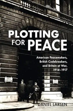 plotting for peace 1st edition daniel larsen 1108708196, 978-1108708197
