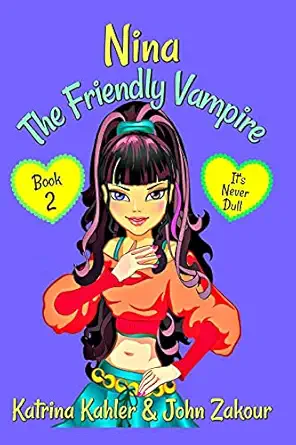 nina the friendly vampire book 2 its never dull 1st edition katrina kahler ,john zakour 1980909733,