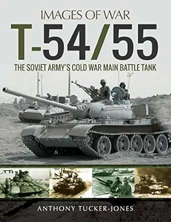 t 54/55 the soviet armys cold war main battle tank 1st edition anthony tucker jones 1473891094, 978-1473891098