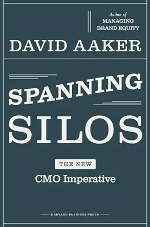 spanning silos the new cmo imperative 1st edition david a aaker 1422128768, 978-1422128763