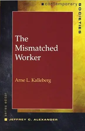 the mismatched worker 1st edition arne l kalleberg 0393976432, 978-0393976434