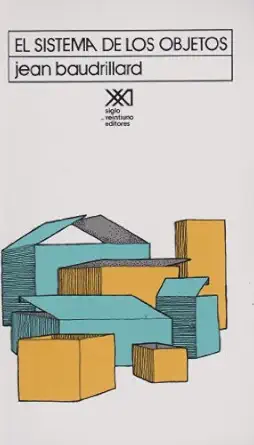 el sistema de los objetos 1st edition jean baudrillard ,francisco gonza lez aramburu ,anhelo herna ndez
