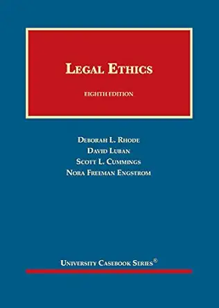 legal ethics 1st edition deborah rhode ,david luban ,scott cummings ,nora engstrom 164242689x, 978-1642426892