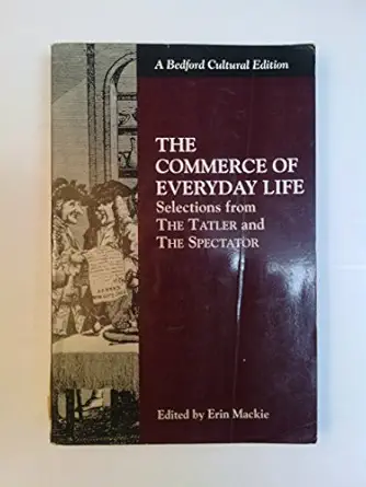 the commerce of everyday life selections from the tatler and the spectator 1st edition joseph addison