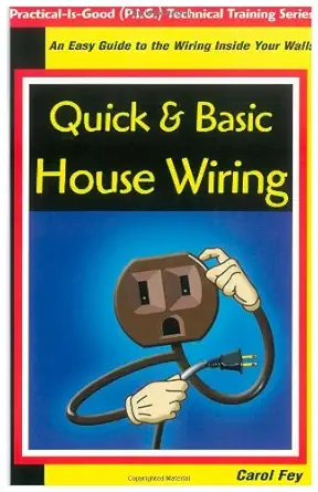 quick and basic house wiring an easy guide to the electrical wiring inside your walls technical training 1st
