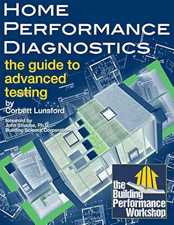home performance diagnostics the guide to advanced testing 1st edition corbett lunsford 0615594751,