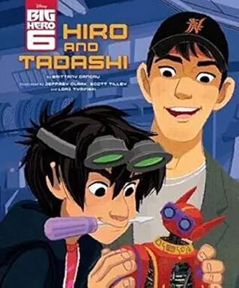 big hero 6 hiro and tadashi 1st edition brittany candau ,jeff clark ,scott tilley 1484708318, 978-1484708316