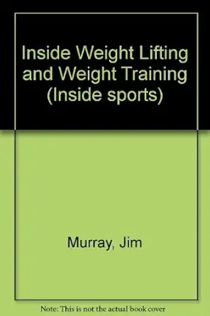 inside weight lifting and weight training 1st edition jim murray 0809278057, 978-0809278053