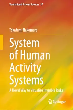 system of human activity systems a novel way to visualize invisible risks 1st edition takafumi nakamura