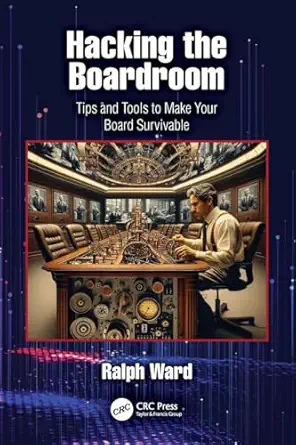 hacking the boardroom tips and tools to make your board survivable 1st edition ralph ward 1032998563,
