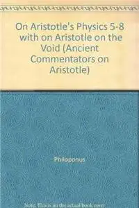 on aristotles physics 5 8 with simplicius on aristotle on the void 1st edition philoponus ,simplicius ,paul