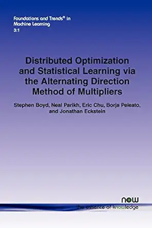 distributed optimization and statistical learning via the alternating direction method of multipliers in