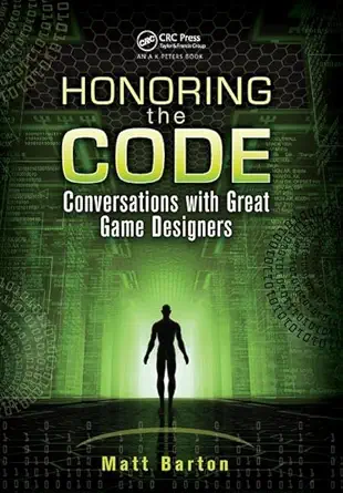 honoring the code conversations with great game designers 1st edition matt barton 1138427764, 978-1138427761