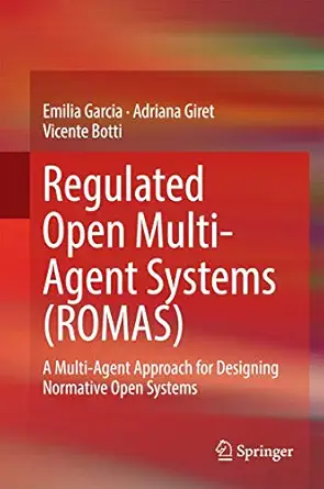 regulated open multi agent systems a multi agent approach for designing normative open systems 1st edition