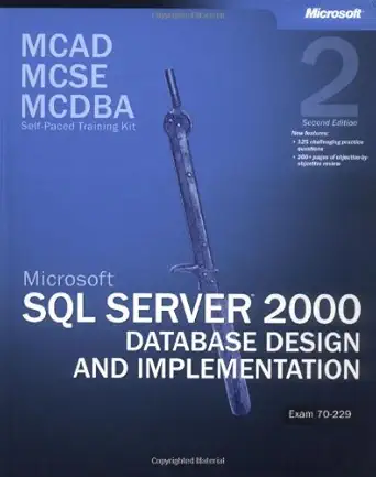 mcad/mcse/mcdba self paced training kit microsofta sql server 2000 database design and implementation exam 70