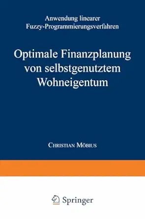 optimale finanzplanung von selbstgenutztem wohneigentum anwendung linearer fuzzy programmierungsverfahren 1st