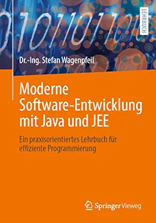 moderne software entwicklung mit java und jee ein praxisorientiertes lehrbuch fa 1/4r effiziente