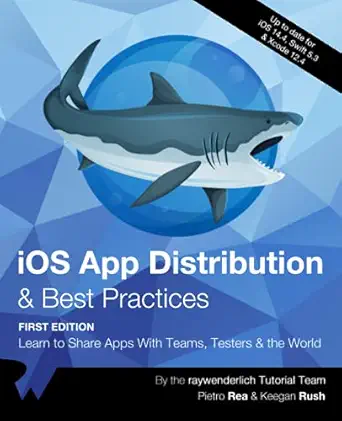 ios app distribution and best practices learn to share apps with teams testers and the world 1st edition