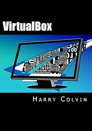 virtualbox an ultimate guide book on virtualization with virtualbox 1st edition harry colvin 1522769889,