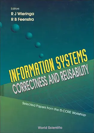 information systems correctness and reusability selected papers from the is core workshop amsterdam 26 30