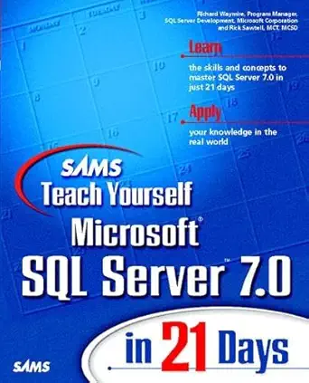 sams teach yourself microsoft sql server 7 in 21 days 1st edition richard waymire ,rick sawtell 0672312905,