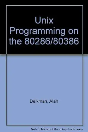 unix programming on the 80286/80386 1st edition alan deikman 1558510605, 978-1558510609