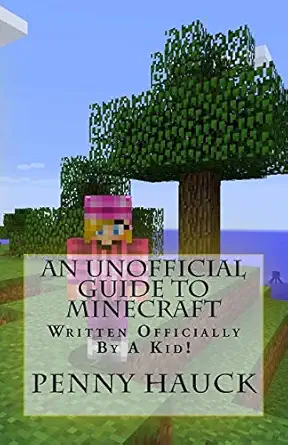 an unofficial guide to minecraft for kids by a kid 1st edition p hauck ,brad hauck 1518648622, 978-1518648625