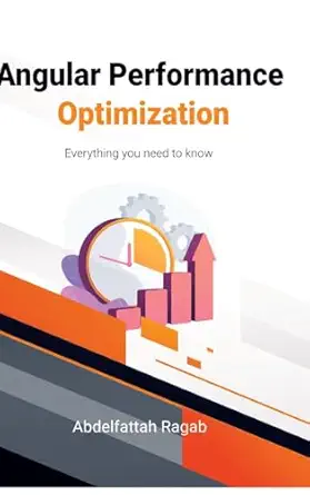 angular performance optimization everything you need to know 1st edition abdelfattah ragab 3384410025,