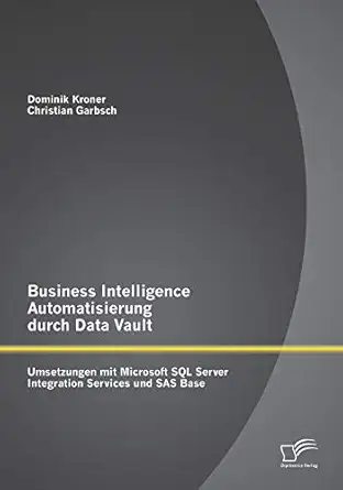 business intelligence automatisierung durch data vault umsetzungen mit microsoft sql server integration