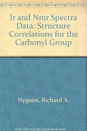 ir and nmr spectra data structure correlations for the carbonyl group 1st edition richard a nyquist
