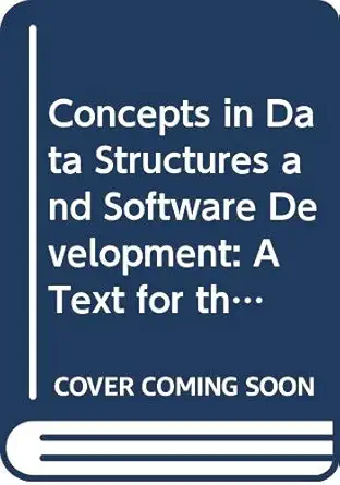 concepts in data structures and software development a text for the second course in computer science 1st
