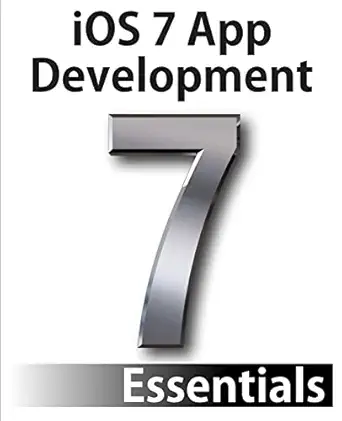 ios 7 app development essentials developing ios 7 apps for the iphone and ipad 1st edition neil smyth