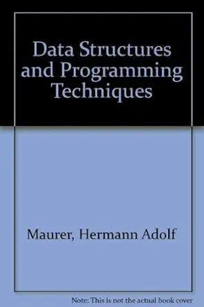 data structures and programming techniques 1st edition hermann a maurer 0131970380, 978-0131970380