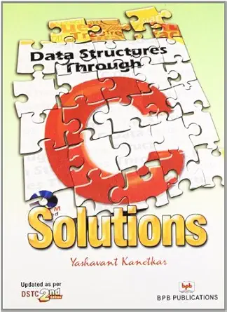 data structures through c solutions 1st edition yashwant kanetkar kanetkar yashwant kanetkar 8183333621,