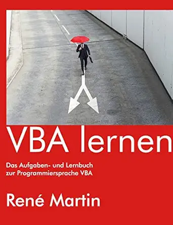 vba lernen das aufgaben und lernbuch zur programmiersprache vba 1st edition rena c martin 3739207159,