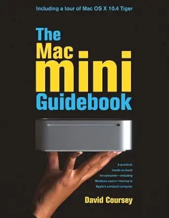 the mac mini guidebook a practical hands on book for everyone including windows users moving to apples
