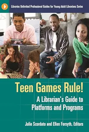 teen games rule a librarians guide to platforms and programs 1st edition julie scordato ,ellen forsyth