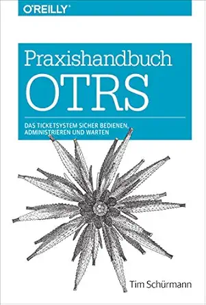 praxishandbuch otrs das ticketsystem sicher bedienen administrieren und warten 1st edition tim scha 1/4rmann