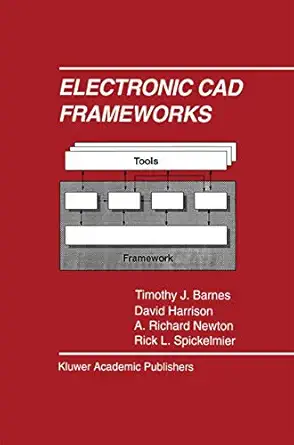 electronic cad frameworks 1st edition timothy j j barnes ,david harrison ,a richard newton ,rick l