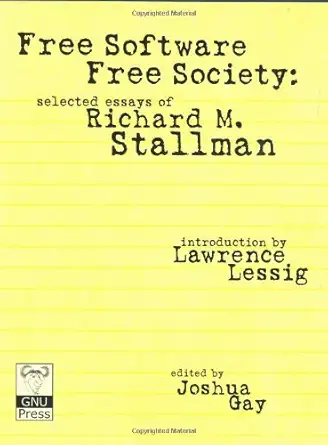 free software free society selected essays of richard m stallman 1st edition richard m stallman ,lawrence