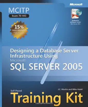 mcitp self paced training kit designing a database server infrastructure using microsofta sql server 2005 1st