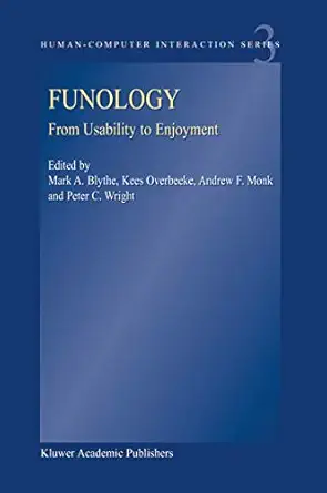 funology from usability to enjoyment 1st edition m a blythe ,k overbeeke ,a f monk ,p c wright 1402012527,