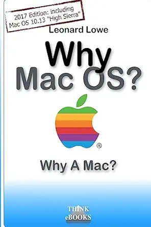 why macos why a mac why macos why a mac a handbook for macos 1st edition leonard lowe 3739389761,
